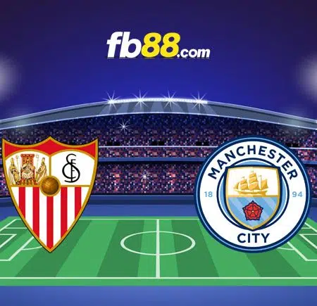 Soi kèo nhận định trận Sevilla vs Man City, 02h00 – 07/09/2022