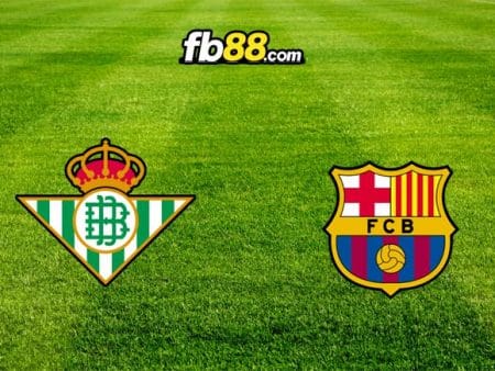 Soi kèo Real Betis vs Barcelona, 03h00 – 02/02/2023