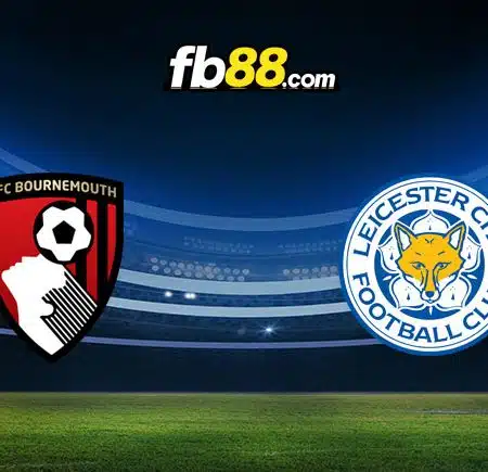 Soi kèo Bournemouth vs Leicester City, 02h30 – 28/02/2024